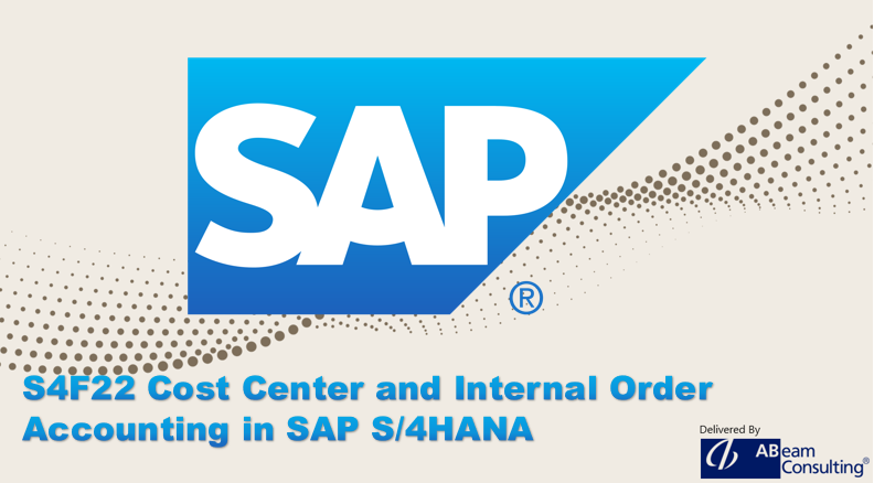 S4F22 Cost Center and Internal Order Accounting in SAP S/4HANA